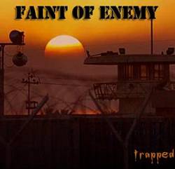 Faint Of Enemy : Trapped